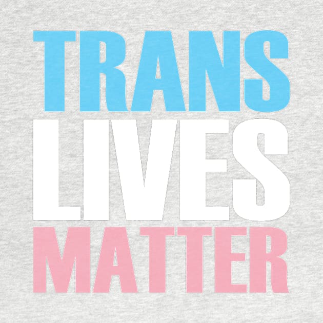 Trans Lives Matter by Trans Action Lifestyle